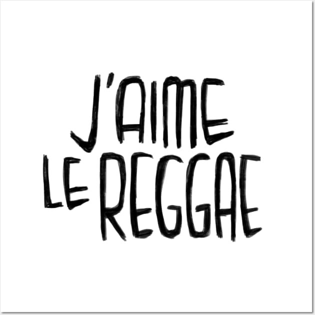 Reggae Music Love, Reggae Typography, J'aime le Reggae Wall Art by badlydrawnbabe